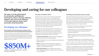 Developing our colleagues
Wearebuildingaculturethatsupportsandencouragescontinual,
self-authoredgrowthtocreateunparalleledleadershipdevelopment.
We help our people develop through formal and informal learning
opportunities. Through programming, apprenticeship, and on-the-job
experiences with world-class teams, colleagues build and apply skills,
deepen their expertise, advance toward their aspirations, and create
unrivaled impact for our clients.
Fostering a development culture
We believe that firm members have a collective responsibility
to foster our development culture. Our annual Mentorship,
Apprenticeship, and Sponsorship Survey provides insight into
how well each colleague’s needs are being met and helps shape
our development priorities. These are embedded into our culture
through our Way We Work (WWW) function, a single operating
system focused on the elements critical to achieving distinctive
client impact and a great team experience.
Team leaders encourage development habits and track them via
a bi-weekly team survey. Best practices are incorporated into
the WWW’s core team rituals. Our research shows that teams
who practice these rituals have higher team feedback scores on
development and apprenticeship. Team rituals include:
— Joint client–team kickoffs: Colleagues share their development
goals and create a plan for how to grow together.
— 1:1s: Individuals who work most closely together share development
feedback regularly.
— Retros: Teams discuss how the collaboration is going and if
the team is meeting the bar on apprenticeship, developmental
feedback, and other development topics.
— High-impact handovers: Every colleague receives a formal
end-of-engagement feedback conversation before they transition
to a new engagement.
Developing and caring for our colleagues
Unlocking growth through continuous learning
We provide development opportunities for every role, allowing
peers to focus on working toward skill proficiency and meeting
performance expectations in a connected, collaborative
environment. Our programs are designed to balance leadership
skills, capabilities for client service, technology acumen, and risk
management awareness. Core programs may be:
— universal in content yet local in delivery, such as our One Firm
Onboarding curriculum for new colleagues
— modular and hybrid, such as our Business Essentials program
for client-facing colleagues with diverse educational and
professional backgrounds
— digital and self-directed, such as our Tech Week, created to
empower colleagues from any background to raise their proficiency
in those skills
— customizable and facilitated, such as content tailored for specific
regions, interest or practice areas, role transitions, or affinity groups
We have created more than 2,500 learning offerings and provide
access to tens of thousands more from external content providers.
In 2022, our Learning Research and Innovation Lab developed a
contemporary apprenticeship model for “intentional” learning—
making the “invisible,” such as an individual’s thought processes,
visible—and nonhierarchical learning and teaching.
We aspire to be the gold standard
for an inclusive and distinctive
performance culture. One that celebrates,
supports, and cares for all colleagues
in ways that empower them to grow
personally and professionally.
$850M+
invested in knowledge development, capability
building, and learning
57
2022 ESG Report
Reporting approach
Responsible practices
Introduction Sustainability Inclusive growth
 