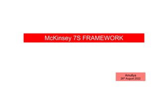 180 DEGREES CONSULTING
McKinsey 7S FRAMEWORK
Amullya
26th August 2022
 