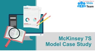 McKinsey 7S
Model Case Study
Your Company Name
 