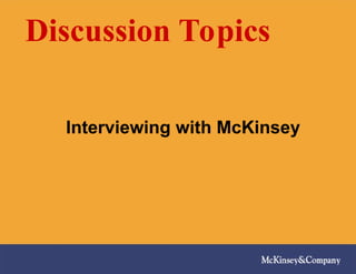 Discussion Topics
Interviewing with McKinsey
 