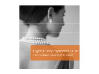 Digital Luxury Experience 2012
From customer experience to impact
 