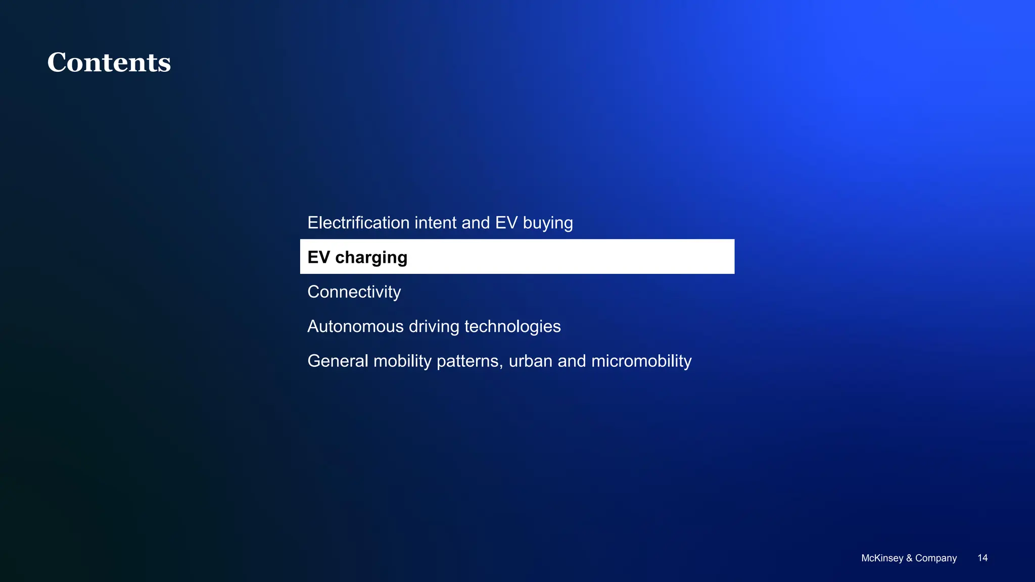 McKinsey & Company 14
Contents
Electrification intent and EV buying
EV charging
Connectivity
Autonomous driving technologies
General mobility patterns, urban and micromobility
 