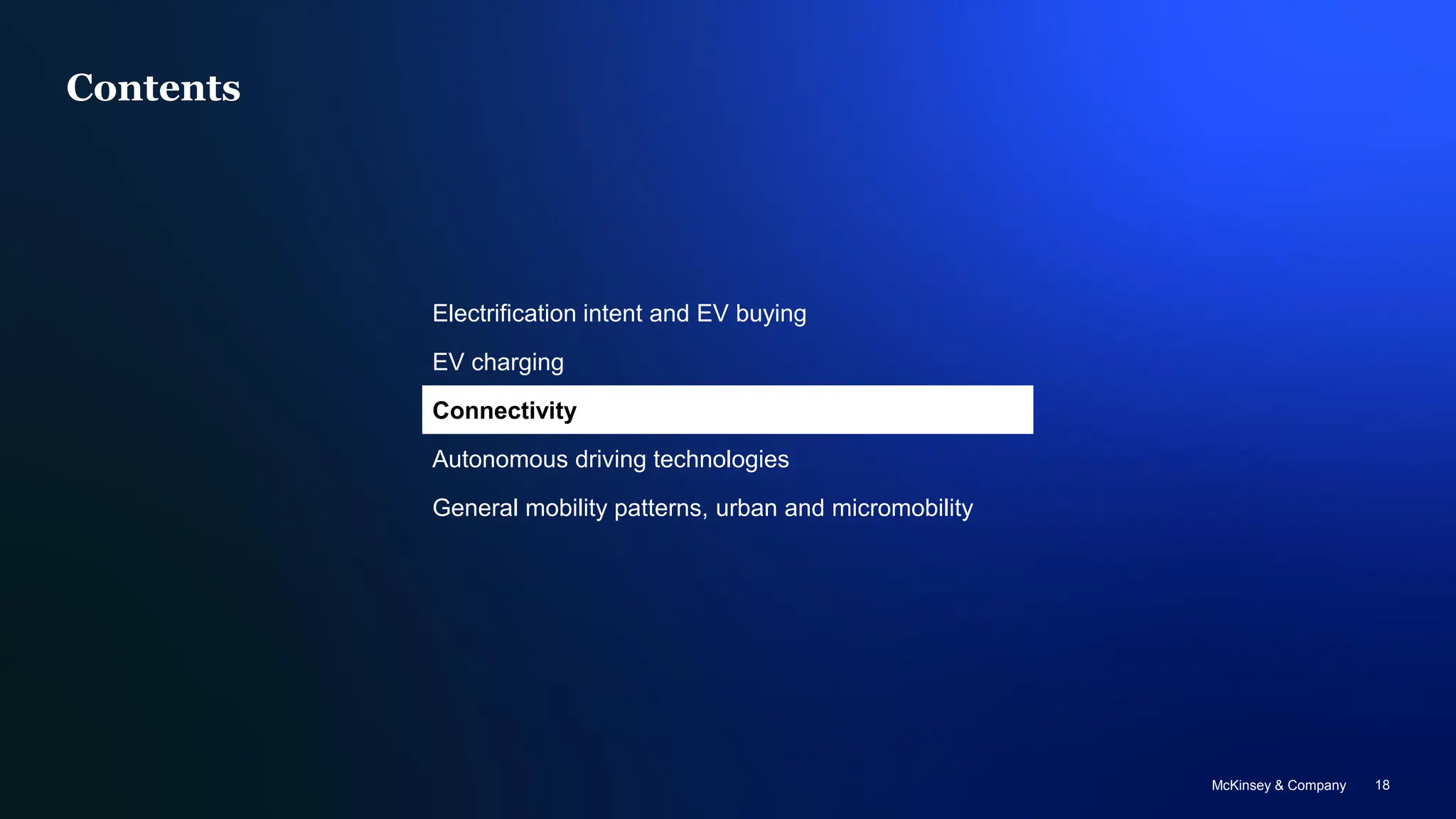 McKinsey & Company 18
Contents
Electrification intent and EV buying
EV charging
Connectivity
Autonomous driving technologies
General mobility patterns, urban and micromobility
 