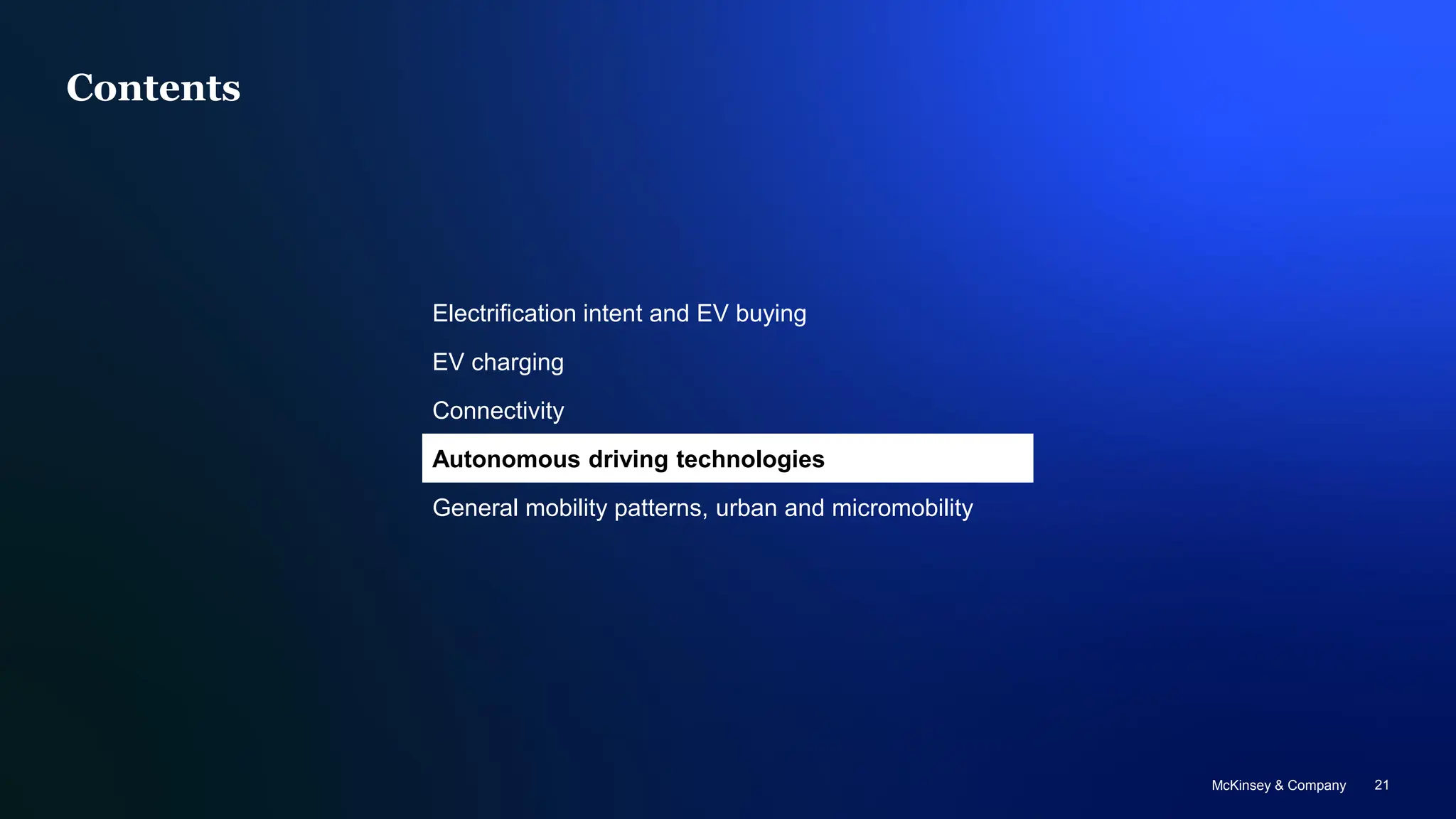 McKinsey & Company 21
Contents
Electrification intent and EV buying
EV charging
Connectivity
Autonomous driving technologies
General mobility patterns, urban and micromobility
 