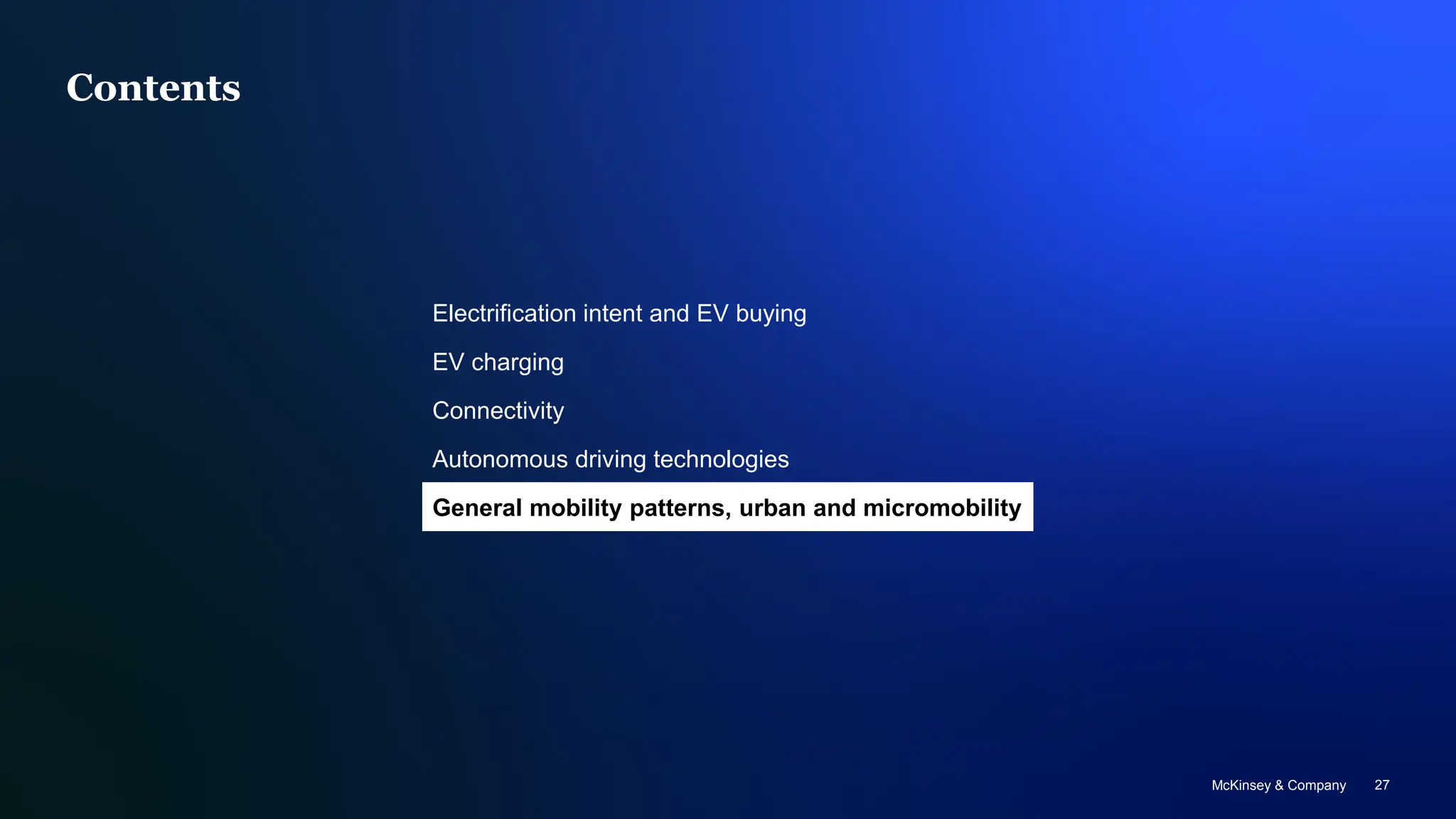 McKinsey & Company 27
Contents
Electrification intent and EV buying
EV charging
Connectivity
Autonomous driving technologies
General mobility patterns, urban and micromobility
 
