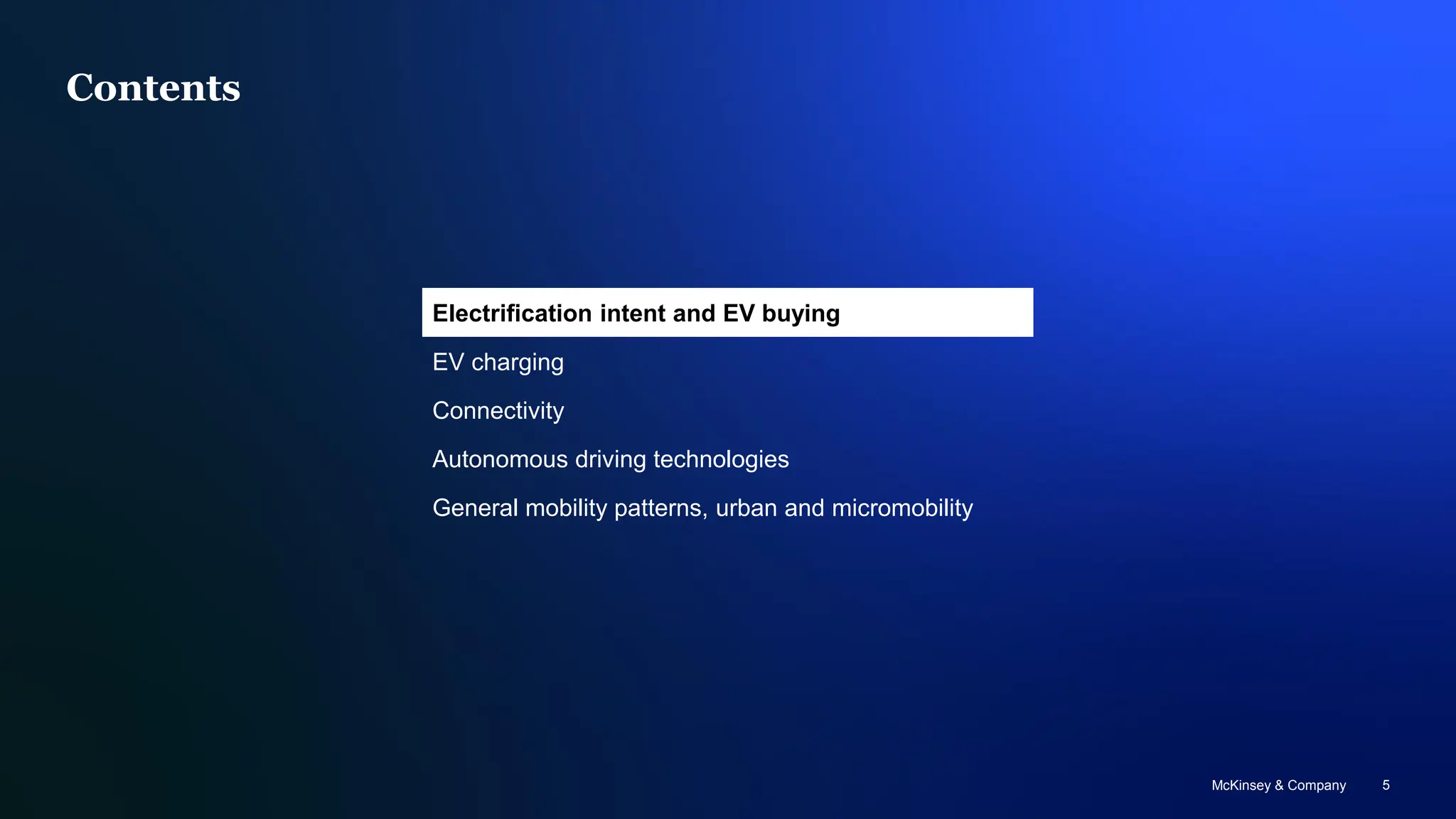 McKinsey & Company 5
Contents
Electrification intent and EV buying
EV charging
Connectivity
Autonomous driving technologies
General mobility patterns, urban and micromobility
 
