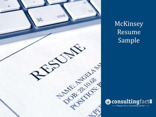McKinsey
Management
Resume
Consulting
Resume Sample
Sample

 