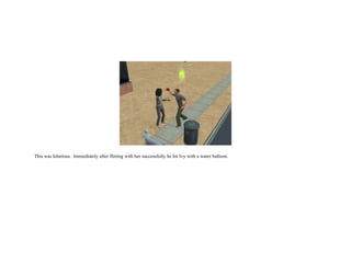 This was hilarious.  Immediately after flirting with her successfully he hit Ivy with a water balloon.  