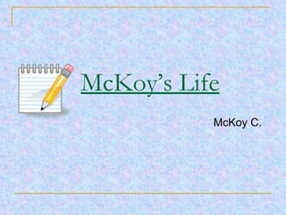 McKoy’s Life McKoy C. 