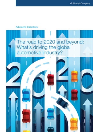 Advanced Industries 
The road to 2020 and beyond: 
What’s driving the global 
automotive industry? 
 