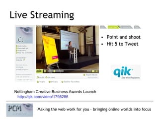 Live Streaming Point and shoot Hit 5 to Tweet http://qik.com/video/1795286   Nottingham Creative Business Awards Launch 