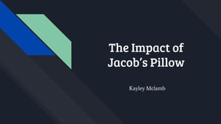 The Impact of
Jacob’s Pillow
Kayley Mclamb
 