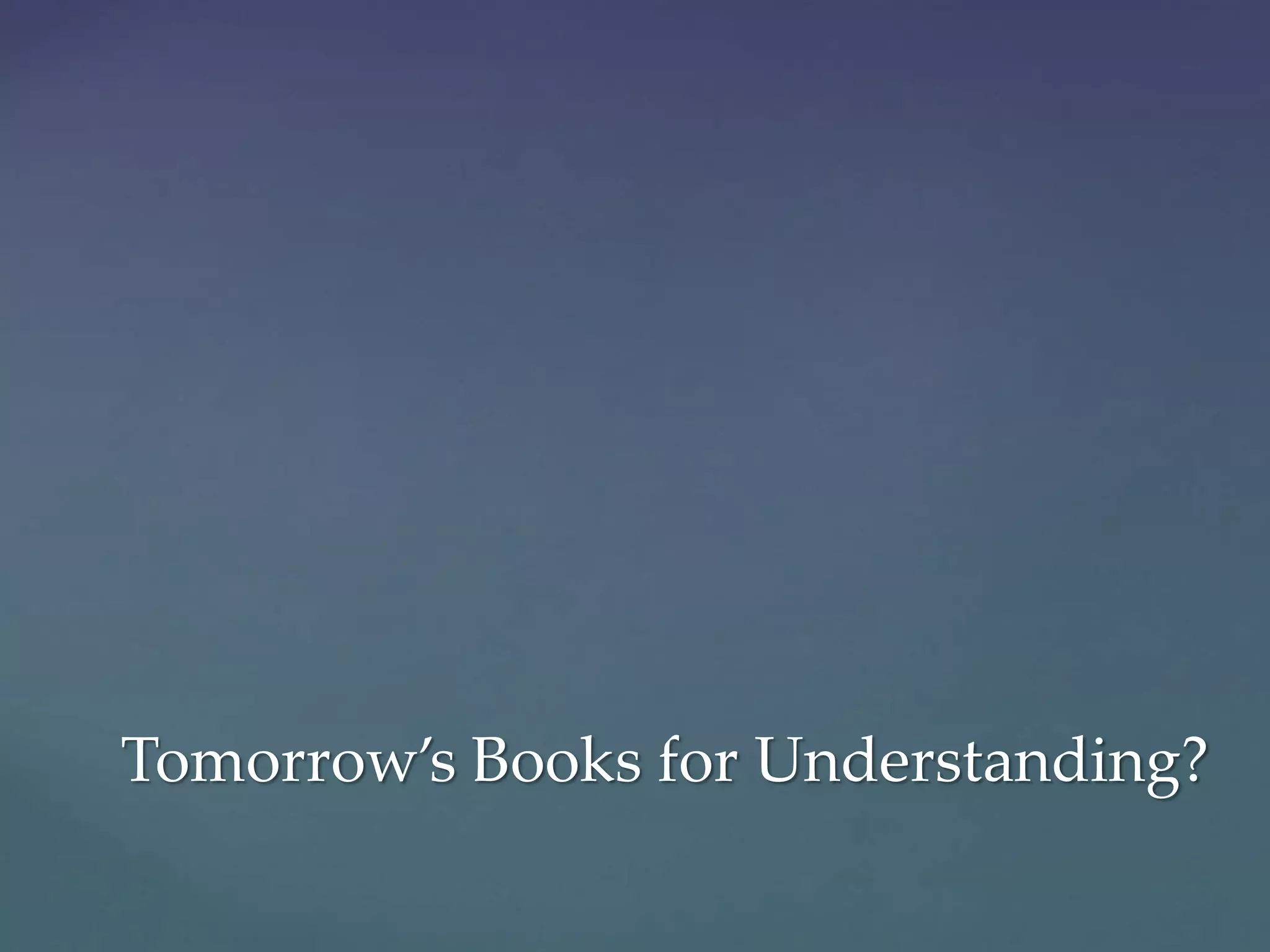 Tomorrow’s Books for Understanding?
 