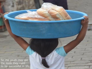 h"ps://www.ﬂickr.com/photos/48244896@N00/2136013381/	
  
So the youth may get
the tools they need
to be successful in life.
 