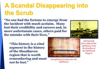 researching diaries, letters and personal correspondenceexamining artefacts on a visit to Meroogal House