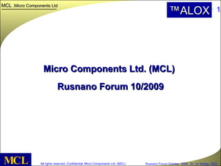 Micro Components Ltd. (MCL)   Rusnano Forum 10/2009 MCL ALOX™ 