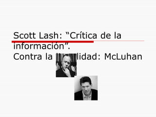 Scott Lash: “Crítica de la información”.  Contra la linealidad: McLuhan 