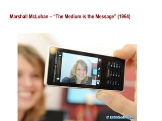 Marshall McLuhan – “The Medium is the Message” (1964) 