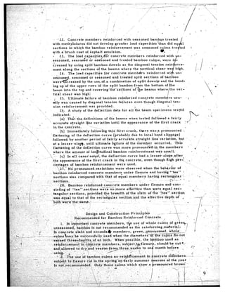 reed     with    se,asoned      bamboo     treated        /.
                                                                           with me-thylolurea’did          not develop        greater      .loa.d capacities’than         did eq&l
                                                                           sections      in which   the bambob       reinforcqment              yas   seasoned      culms      tre
                                                                           pith    a-brush     coat oj E asphalt   emulsion.                      ~-~             . *L.      ^      ,
                                                                                 23.. The load ca Lpacities;i”dr         concrete         members        reinforced       with      n-
                                                                           seasoned,       seasox&d     ‘or zia%oned      and treated           bamboo      culms,    were      iB-
                                                                                                                    .,.
                                                                           creased       by using      split     bamboo      dowels       as-the    diagonal        tension        rein       rce-
                                                                           ment along         the sections         of the beams         where     the .v.ertical        shear        wa      high.
                                                                                 24.     The load capacitifs             for concrete          memb&rs         reinforced           wi       un-
                                                                                                                                                                                        i
                                                                           seasoned,         seasoned        or seasoned         and treated       split    sections         of bamboo


                                                                                                                                                                                                                                                       .1,.
                                                                                                                                                                                                                                                           “I
                                                                           wereGreased               by-the      use, of.a combination           .of split      dowels        and the bend-
                                                                           ing up ‘of the upper
                                                                           beam
                                                                           ticdl
                                                                                                            rows    of the split
                                                                                     into the ton and covering-ihm~eXioncof3he
                                                                                   shear      was high:
                                                                                                                                      bamboo      -from      the bottom
                                                                                                                                                             beams
                                                                                                                                                               b
                                                                                                                                                                                  of hhe
                                                                                                                                                                          tiherelthe
                                                                                                                                                                                           ,
                                                                                                                                                                                              ver-                                                         m.
                                                                                                                                                                                                                                                               
                                                                      ._                                                                                                                                                 : c j                    n
                                                                             :   25.     Ultimate       failure     of bamboo       reinforced          concrete        memb, i rs usu-
                                                                  .          I
                                                                           arlly was ‘caused          by diagonal        tension     failures      even though           diagonal         ten-
                                                                           sion reinforcement                was provided.                          ‘_                               m *
                                                                                                                                                    c
 T                                                  ‘                                                                                                                                                                                                     4
-; .                                                              ”                  26. A study           of the deflection              data for all ?he heam                  specimens          tes@d
                vi                                           ,              indicated;                                                     .
; -it,,
      :                                                                              (a). Thit’thedefleition-s                    of the beams           when tested           follo&ed         a fairly
:, , ,,                                                                  ’ accurate            straight      l@e variation              until     the appearance             of the first
i.,.-...             -- ,                                n
                            , ‘        ,~                                   in. the concrete.
1;
,:(-_                                                                                (b).‘Immed,iately              follov;~~~igah~.~_first           cr.ack,      there     wasp        pronounced           :..
                                                                            flattening          of the deflection              curve       (probably       due to local            bond slippage)
                                                   .’                       follow’ed,        by another’period                 of fairly       accuratestraight               line variation,            but
                                                                             at a lesser           slop$,     until      ultimate        f$lure       of the memb;~Sr              occurred.           This
                                                                             flattening         of the deflection              curve      was more          pronouncWlGn,the                 members
                                                                      ‘    where          the amount         of lo$itudinal              bamboo        reinforcei-nent             was--s,mall.
                                             ‘..-                        ?T-       .(c)‘ In all’cases’notpd-,                the deflection            curve      h,ad,a-lesser-,slope,after..
                                               .                           :the appearance                of the first,         crack       in thg concrete,            even though          Kigli per-,
                                                                                                  ----_---       --___.-- __..~_
                                                                                              pronounced,vcriations                       wereobserved       when    the beh$l&r        of                                                                         ‘A.
                                                                            bamboo’reinforced             concrete              member:     under    flexure      and hav&g      “‘tee”     1                                                         _ ..‘.           I.:
                                                                                                         area%jth               that of equal   members         having   rectangular       .:I.                                             L-                 A .,,
                                                                                                                                                                                                                                                                       ‘
                                                                                                                                .~ ._.__.
                                                                                                          in*cLrrPd-concrete         members        tinder     flexure       and con-
                                                                                                                     --.----
                                                                             sisiing   of “tee”,.sections~          wer,e no more       effect-i$e       than were         equal     zec-                                         L:
                                                                            tangular     sections,,      provided        the breadth    of-the     ~~e’rn. of’the      ‘teeri     sect,iqn                                                                        _’
                                                                            waL.equal,     to that of the rec’ta%gular.‘sec,tion.:and                 the effective         .depth     of’ ,



         .,i;                                 ‘,
        ..*:          *,1      ,,   :
                                                    F                                             .:    Dision            and Con&ruction                Principl&                     _ . ..-   ...I._...-+ .,---. -.
                                                                                                 Recommended               for Bamboo             Reinforced            Concrete,            ~
                                                                                     _ In .i mi aortant          concrete        members,            tl& use.        of whole         culms        of                I-
                                                                                                .*                                   mended             Bs the       r,einforcing           .nia?e.r$,l; ' f                           I!
                                                                                    InFrete       slab?’     ,&id    seconda*           members,            green,*@qeasoned,                     &hole                  !            I+
                                                                                                                                                                                    The c~&+ 30~riot
                                                                                                  &fou!thT;of I.,.. a&rich.
                                                                                                     1 -A                       ’ WEen~pos&ible,             the bjamboo*us.eii       as   ‘,
                                                                                                  &‘in,.c$&&ete         members,      ‘subje.ct;t~flexur’~,            should       be cut 4~
                                                                                                                                  m three     weeks         to on& month        before      __                                   $5
                                                                                                                            +--==--.    --     ).-     )           1             ,,       _                                       ,
                                                                                                                                                                                                                              .--5.                        -.’               ”
                                                                                                                                                                                                                                             .-       ,’
                                                                                                                                                                                    renounced           browri               m’        -x
 