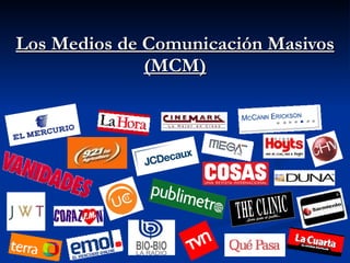 Los Medios de Comunicación Masivos (MCM) 