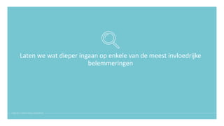 Laten we wat dieper ingaan op enkele van de meest invloedrijke
belemmeringen
 