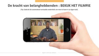 De kracht van belanghebbenden : BEKIJK HET FILMPJE
(Tip: Gebruik de automatisch vertaalde ondertitels om mee te lezen in je eigen taal)
 