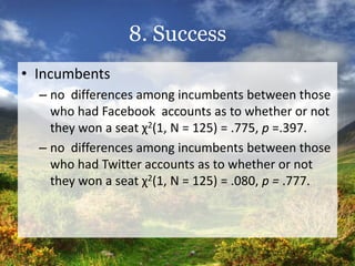 8. Success
• Challengers
  – Twitter
     • differences between those who had Twitter accounts
       as to whether or not...