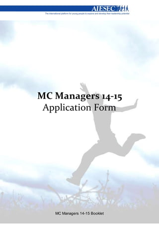 MC Managers 14-15 Booklet
MC Managers 14-15
Application Form
 