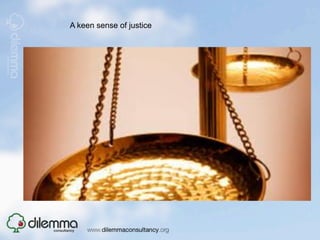 A keen sense of justice
 