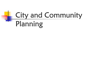 City and Community
Planning
 