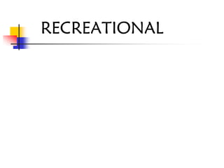 RECREATIONAL
 