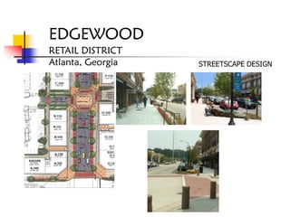EDGEWOOD
RETAIL DISTRICT
Atlanta, Georgia   STREETSCAPE DESIGN
 