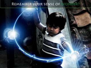 Remember your sense of Wonder?
"https://www.ﬂickr.com/photos/9834364@N08/2415911525/
"
 