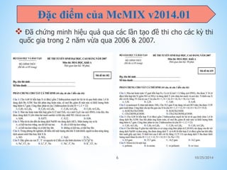Đặc điểm của McMIX v2014.01 
 Đã chứng minh hiệu quả qua các lần tạo đề thi cho các kỳ thi 
quốc gia trong 2 năm vừa qua 2006 & 2007. 
6 10/25/2014 
 