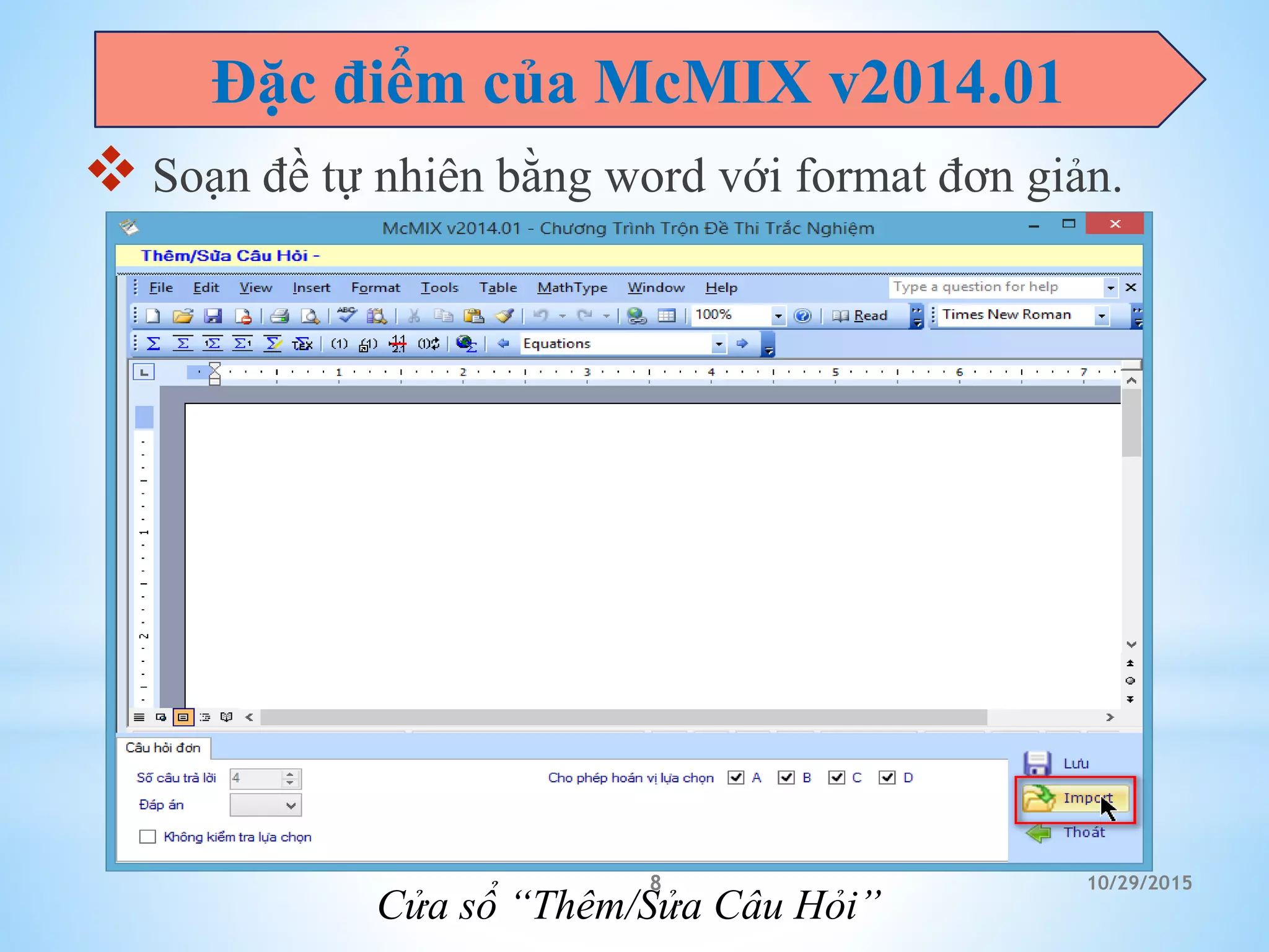 10/29/20158
 Soạn đề tự nhiên bằng word với format đơn giản.
Đặc điểm của McMIX v2014.01
Cửa sổ “Thêm/Sửa Câu Hỏi”
 