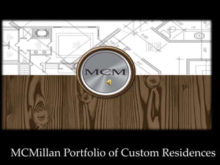 MCMillan Portfolio of Custom Residences  