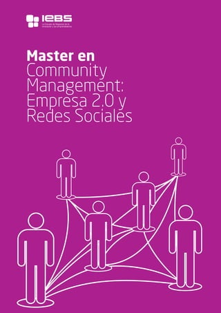 1
Master en
Community
Management:
Empresa 2.0 y
Redes Sociales
La Escuela de Negocios de la
Innovación y los emprendedores
 