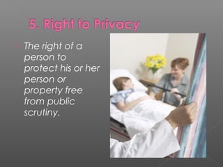  The right of a
person to
protect his or her
person or
property free
from public
scrutiny.
 