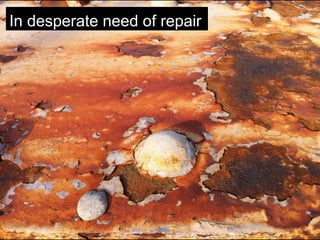 In desperate need of repair

 