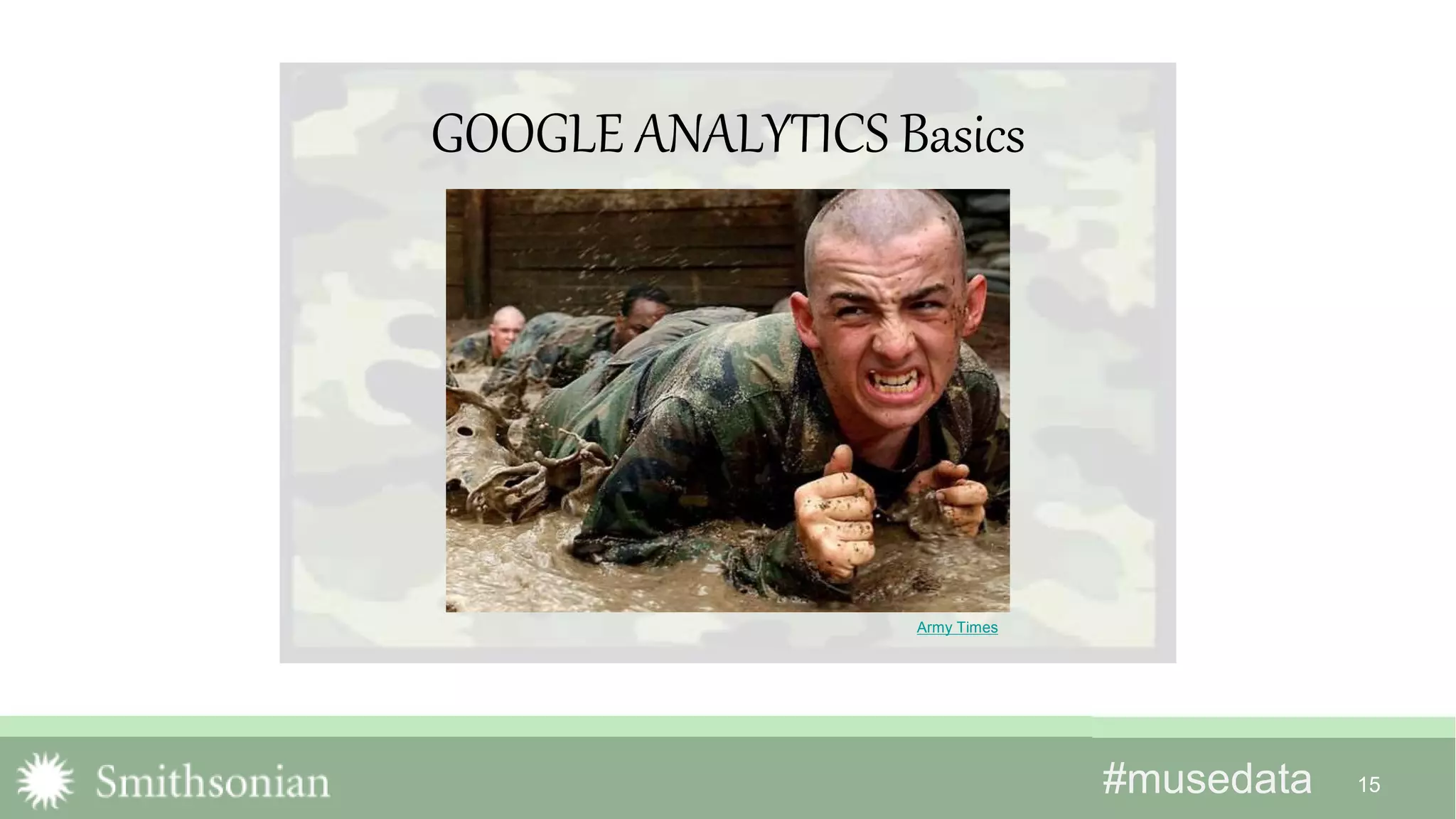 #musedata#musedata 15
Army Times
GOOGLE ANALYTICS Basics
 