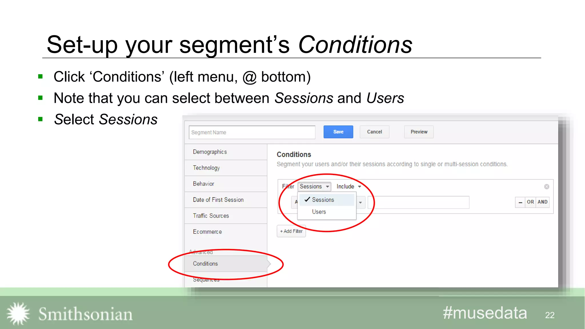 #musedata#musedata
Set-up your segment’s Conditions
 Click ‘Conditions’ (left menu, @ bottom)
 Note that you can select between Sessions and Users
 Select Sessions
22
 