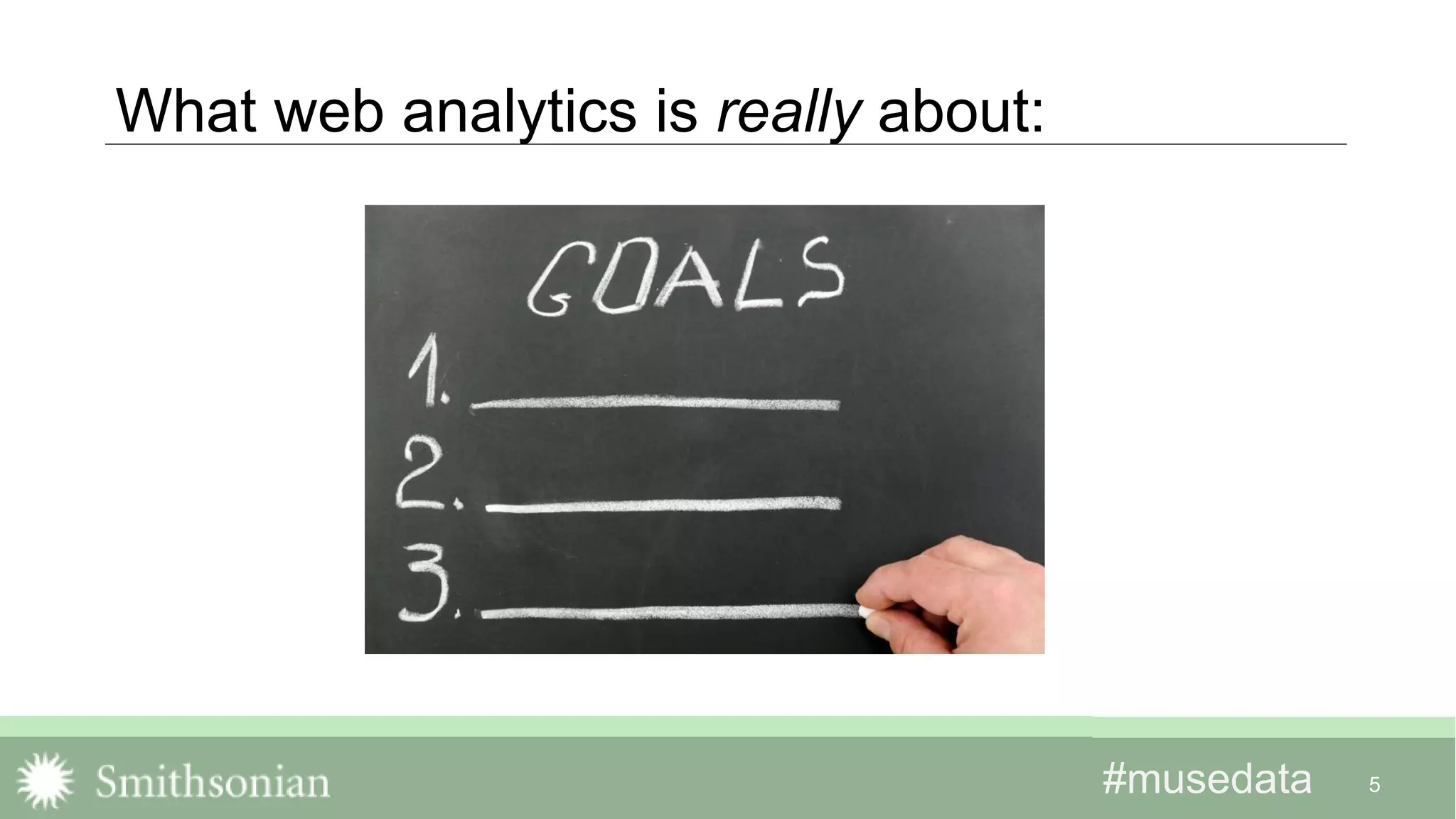 #musedata#musedata
What web analytics is really about:
5
 