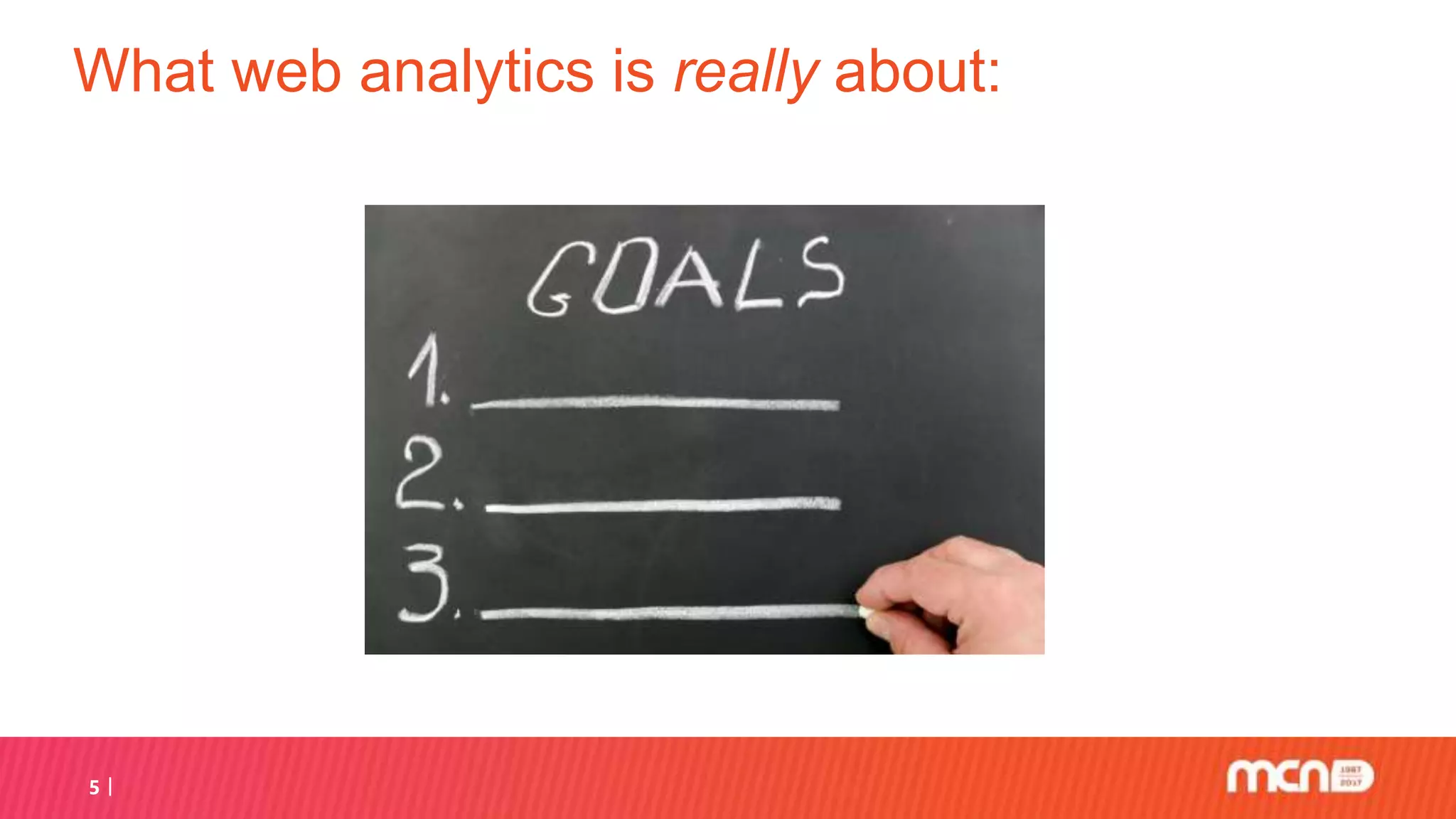 What web analytics is really about:
5
 