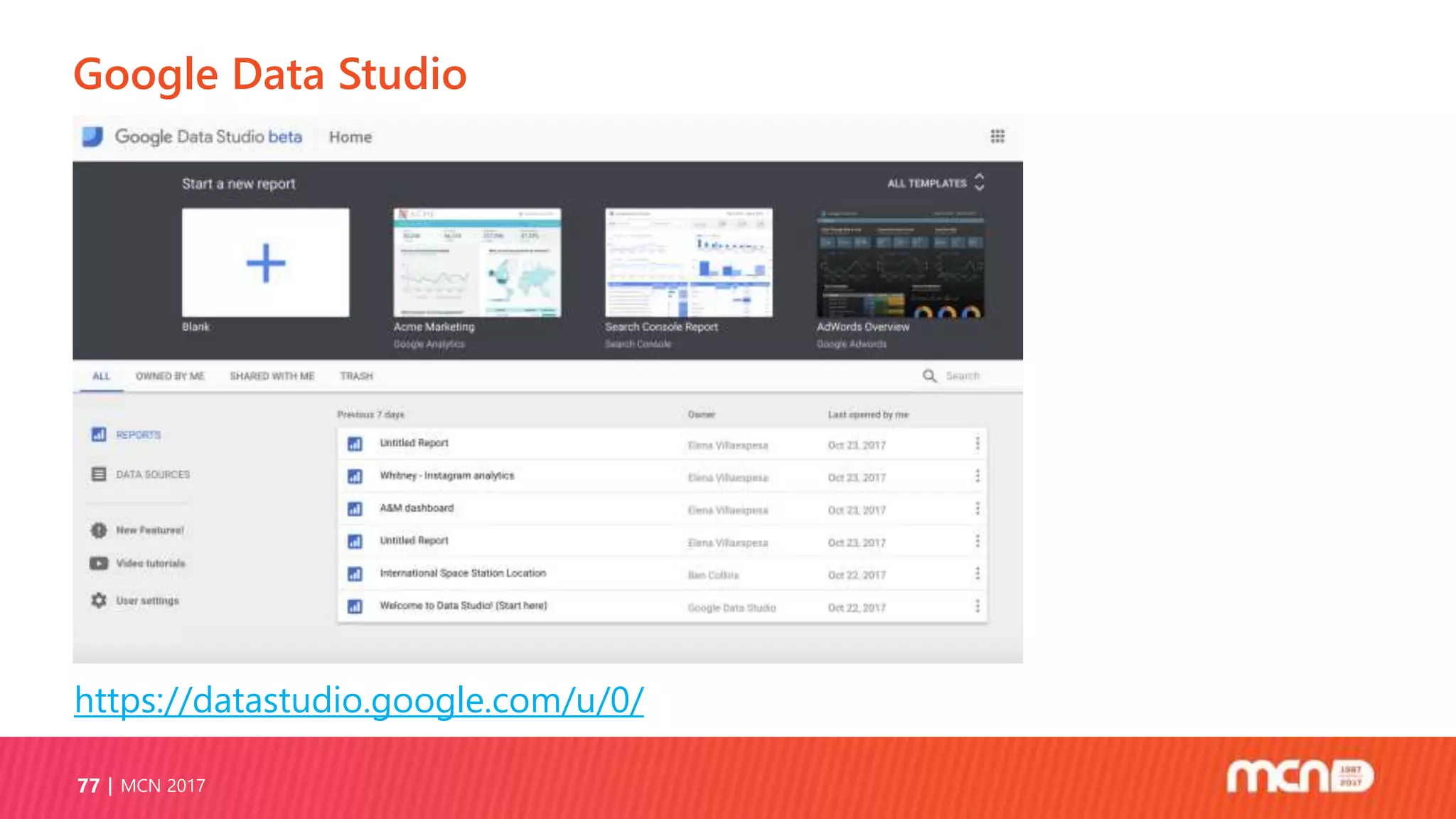 Google Data Studio
MCN 201777
https://datastudio.google.com/u/0/
 