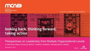 Perspectives on Leadership from Multiple Organizational Levels
CLAIRE BLECHMAN, DOUGLAS HEGLEY, ANDREA LEDESMA, AND MEAGHAN TONGEN
November 9, 2017
 