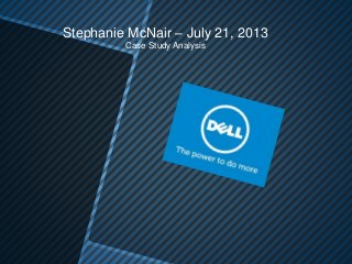 Stephanie McNair – July 21, 2013 
Case Study Analysis 
 