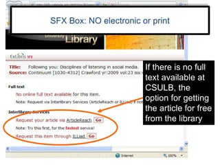 SFX Box: NO electronic or print




                        If there is no full
                        text available at
                        CSULB, the
                        option for getting
                        the article for free
                        from the library
 