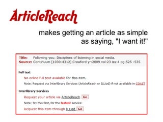 ArticleReach
     makes getting an article as simple
                 as saying, "I want it!"
 