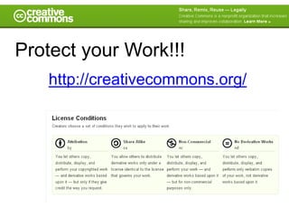 Protect your Work!!!
   http://creativecommons.org/
 