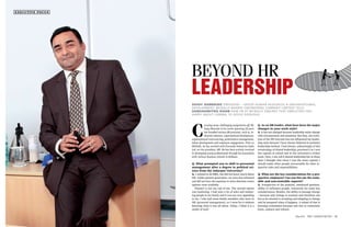 executive focus




                               Beyond HR
                               Leadership
                               Sujoy Banerjee (President – Group Human Resources & Organisational
                               Development, McNally Bharat Engineering Company Limited) tells
                               Sanghamitra Khan how HR at McNally ensures that employees feel
                               happy about coming to office everyday




                               C
                                           arrying many challenging assignments off, Mr.     Q. As an HR leader, what have been the major
                                           Sujoy Banerjee in his career spanning 22 years    changes in your work style?
                                           has handled various HR processes, such as, in-    A. It has not changed because leadership styles change
                                           dustrial relations, organisational development,   with circumstances and situations. But then, the evolu-
                               organisational restructuring, performance management,         tion of the HR function has not influenced my leader-
                               talent development and employee engagement. Prior to          ship style because I have always believed in inclusive
                               McNally, he has worked with Eveready Industries India         leadership method. I had always, unknowingly of this
                               Ltd. as vice-president, HR. He has been actively involved     terminology of shared leadership, practised it as I was
                               in developing young professionals through his association     the captain at school and in the university’s cricket
                               with various business schools in Kolkata.                     team. Now, I can call it shared leadership but in those
                                                                                             days I thought that since I was the team captain I
                               Q. What prompted you to shift to personnel                    should make other people accountable for their re-
                               management after a degree in political sci-                   spective roles and responsibilities.
                               ence from the Jadavpur University?
                               A. I wanted to do MBA, but did not know much about            Q. What are the key considerations for a pro-
                               HR. Unlike present generation, we were less informed          spective employee? Can you list out the train-
                               and did not have the exposure to what alternate career        able and non-trainable aspects?
                               options were available.                                       A. Irrespective of the position, emotional quotient,
                                  Finance is not my cup of tea. The second option            ability to influence people, teamwork are some key
                               was marketing. I had seen a lot of sales and market-          considerations. Besides, the ability to manage change
                               ing people in my family and it was not very appealing         – because only change is constant and therefore one
                               to me. I also had some family members who were in             has to be attuned to accepting and adapting to change
                               HR (personnel management), so I went for it without           and be prepared when it happens. A subset of that is
                               knowing what it was all about. Today, I think it is a         learning orientation because one has to constantly
                               stroke of luck!                                               learn, unlearn and relearn.

52 The Human factor May 2012                                                                                                  May 2012 The Human factor   53
 